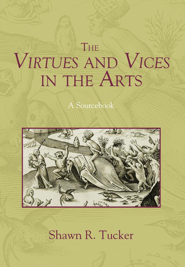 The Virtues and Vices in the Arts by Shawn R. Tucker