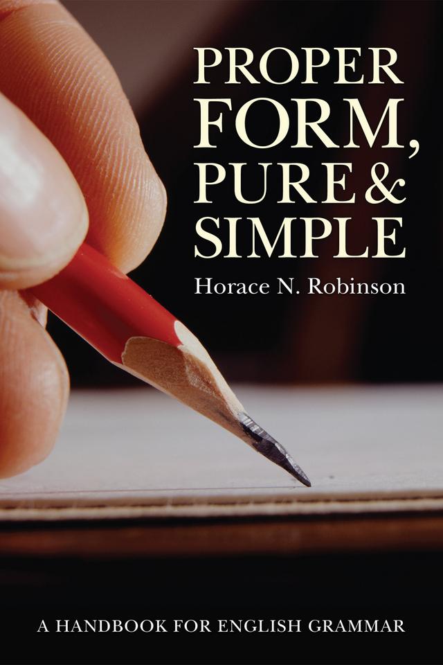 Proper Form, Pure and Simple by Horace N. Robinson