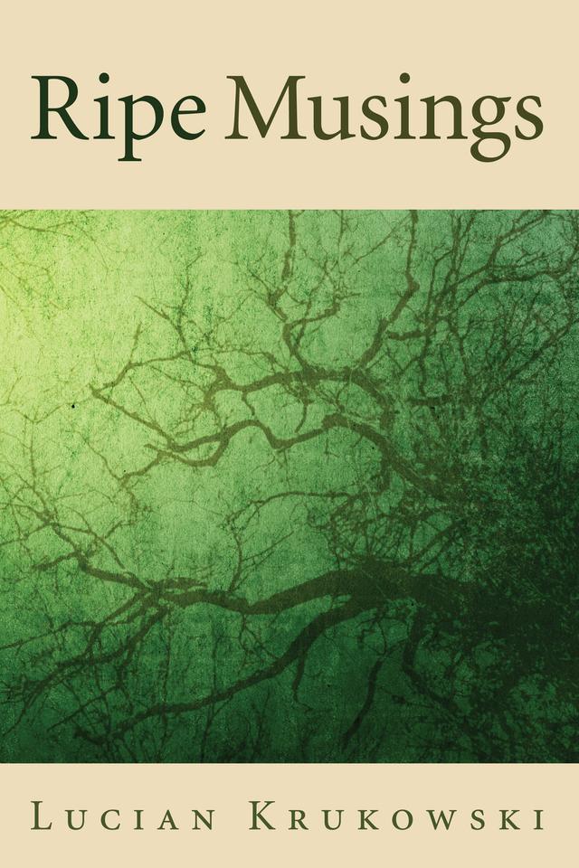 Ripe Musings by Lucian Krukowski