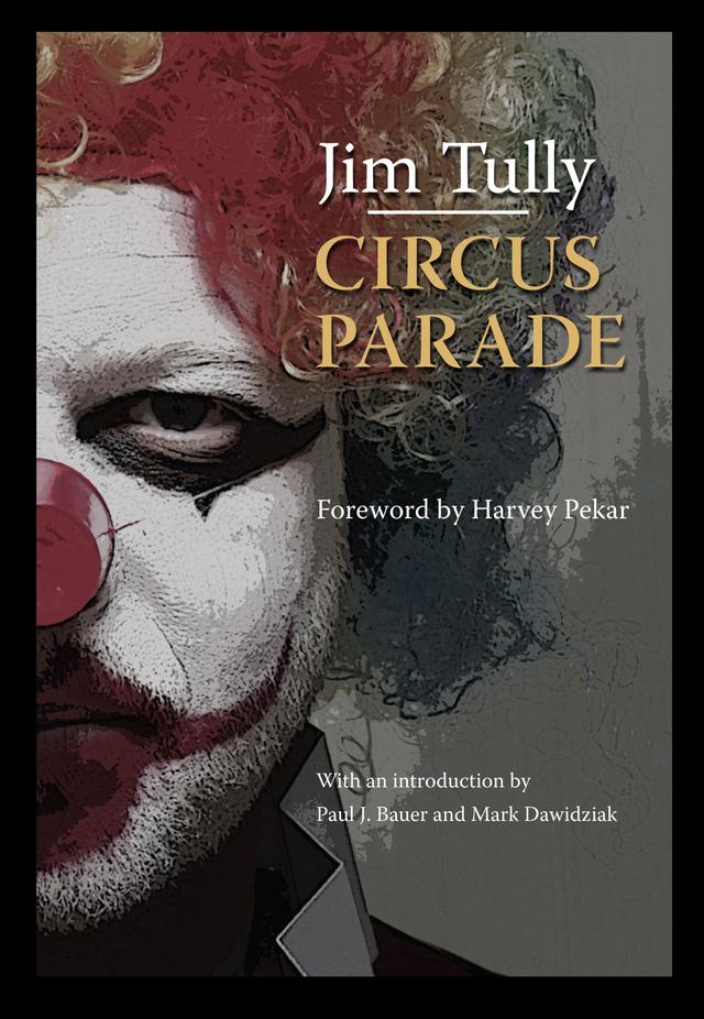 Circus Parade by Harvey Pekar, Jim Tully, Mark Dawidziak, Paul J. Bauer