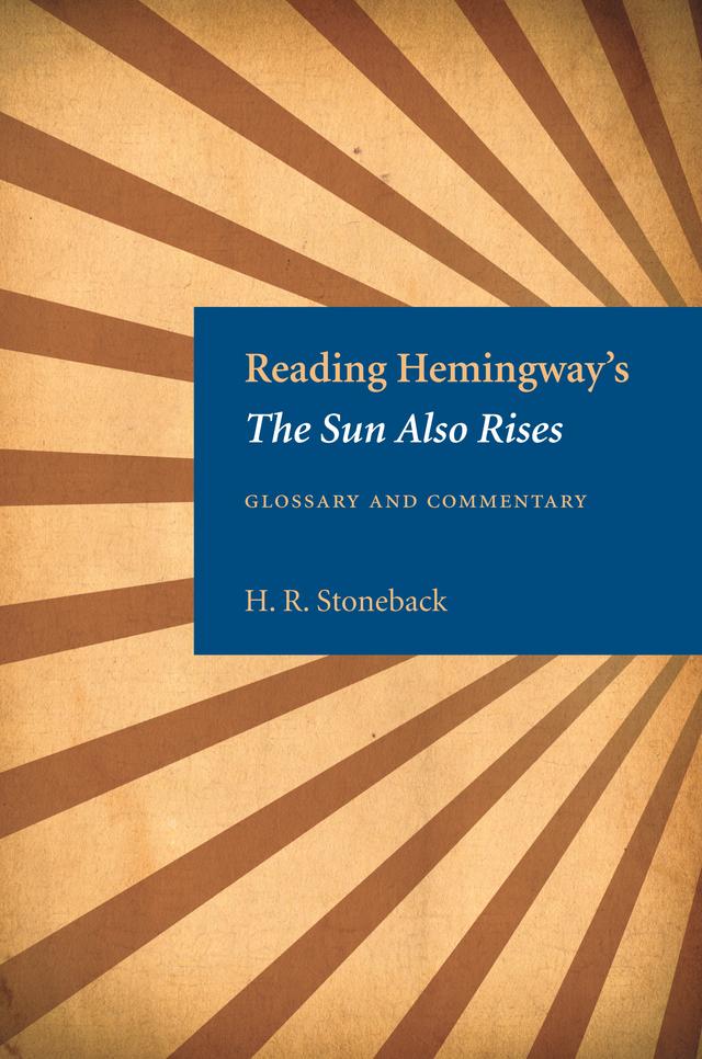 Reading Hemingway's The Sun Also Rises by H. R. Stoneback