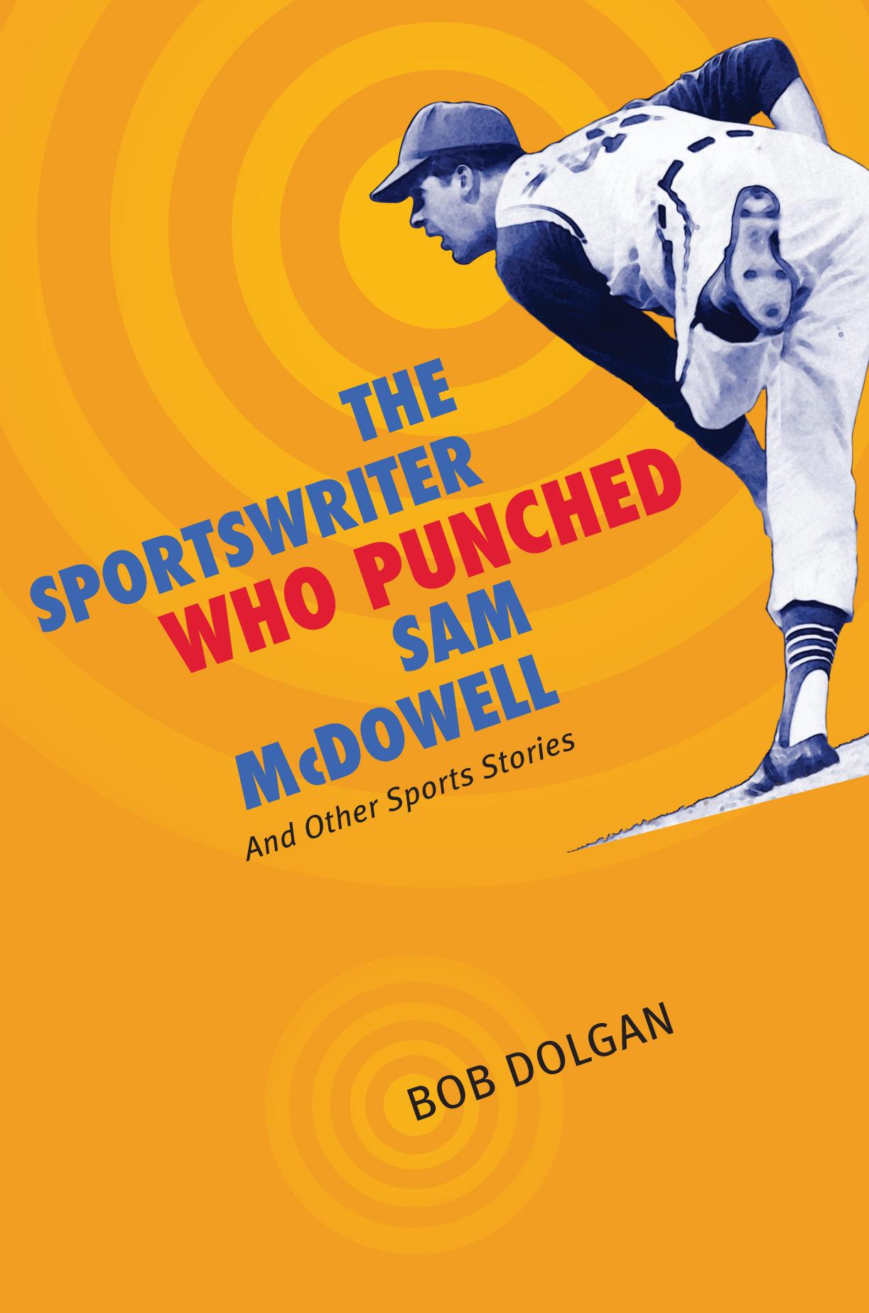 The Sportswriter Who Punched Sam McDowell