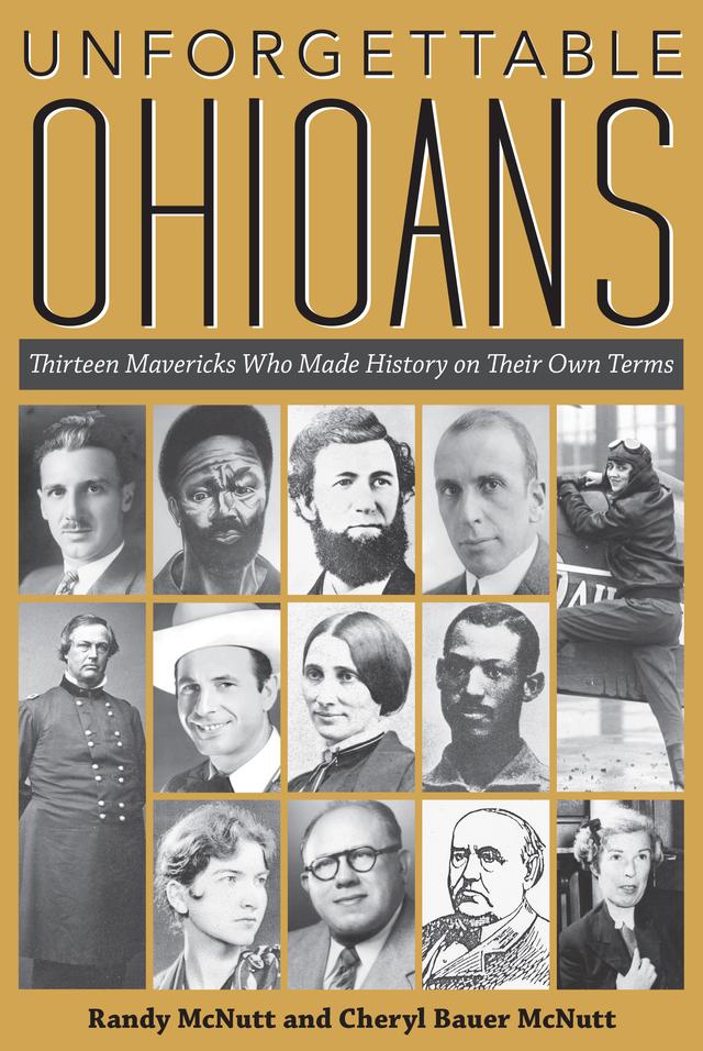Unforgettable Ohioans by Cheryl Bauer McNutt, Randy McNutt