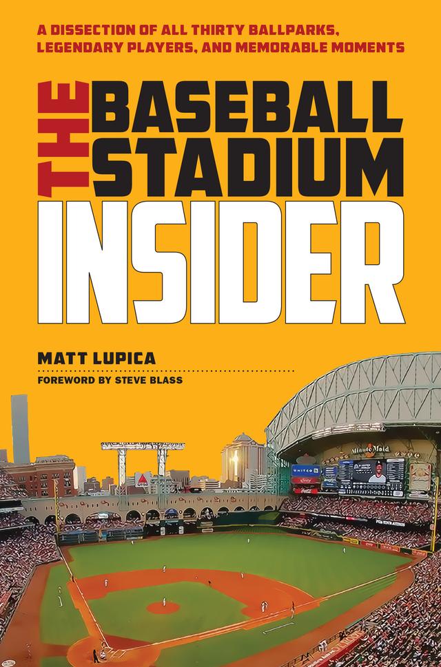 The Baseball Stadium Insider by Matt Lupica