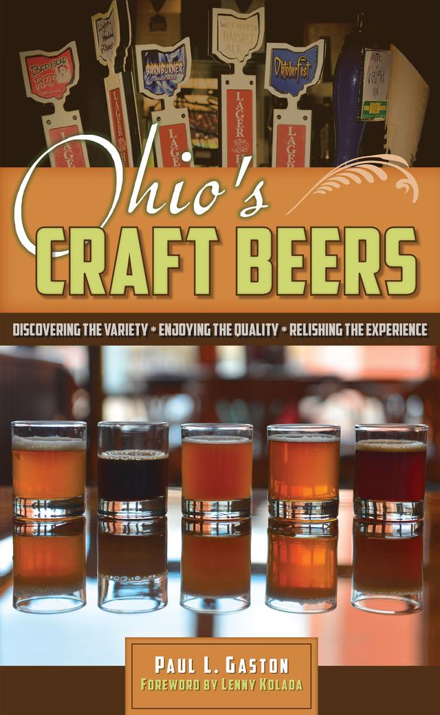 Ohio's Craft Beers by Lenny Kolada, Paul L. Gaston