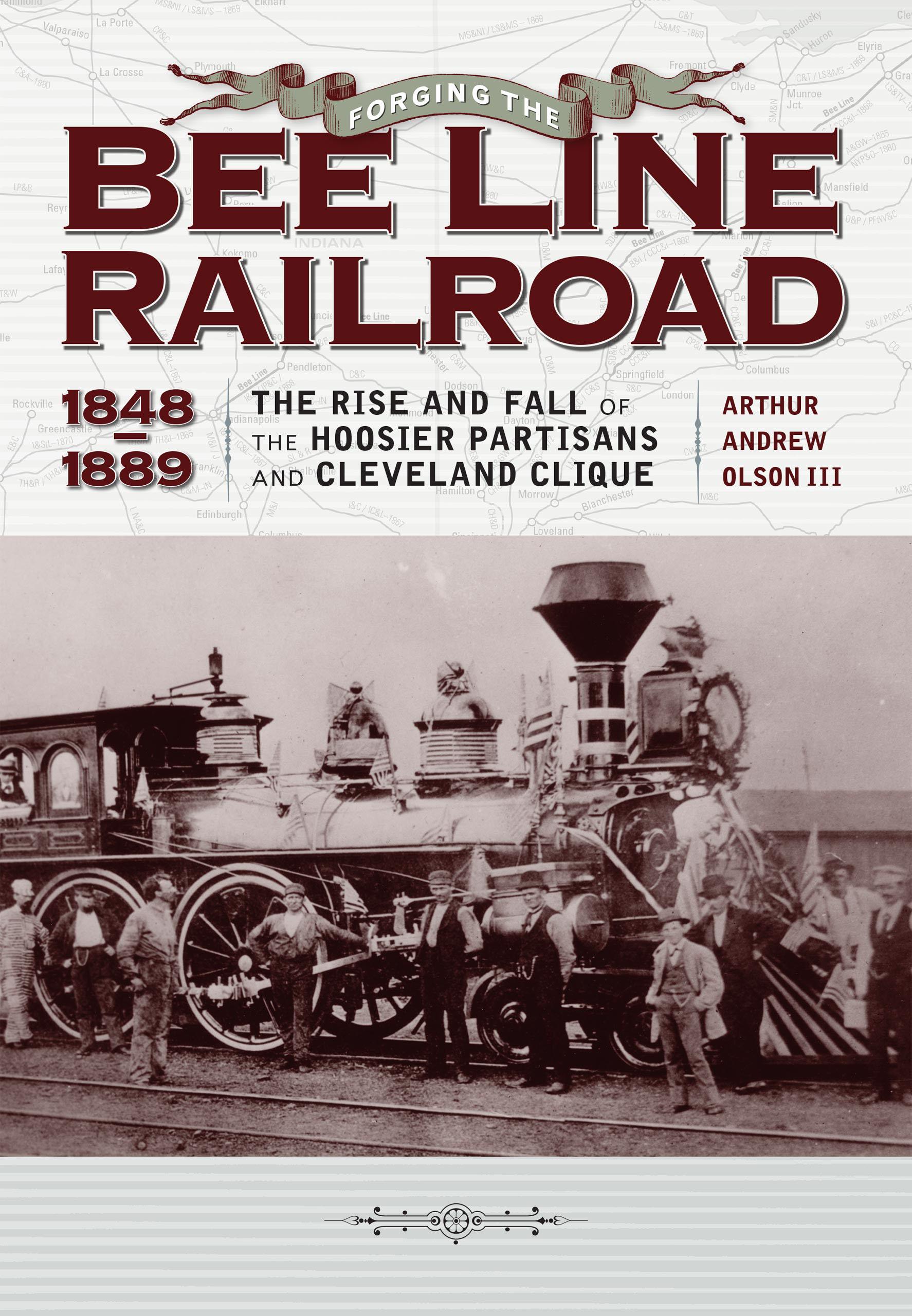 Forging The "Bee Line" Railroad, 1848-1889