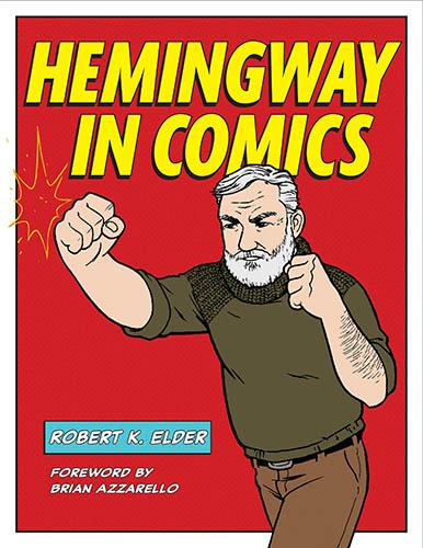 Hemingway in Comics by Robert K. Elder