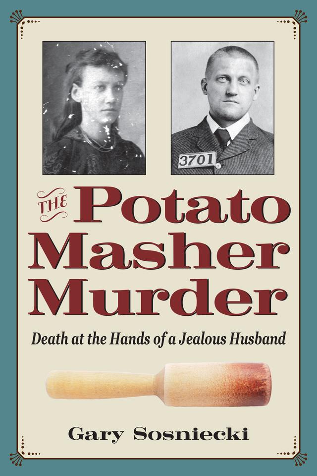 The Potato Masher Murder by Gary Sosniecki