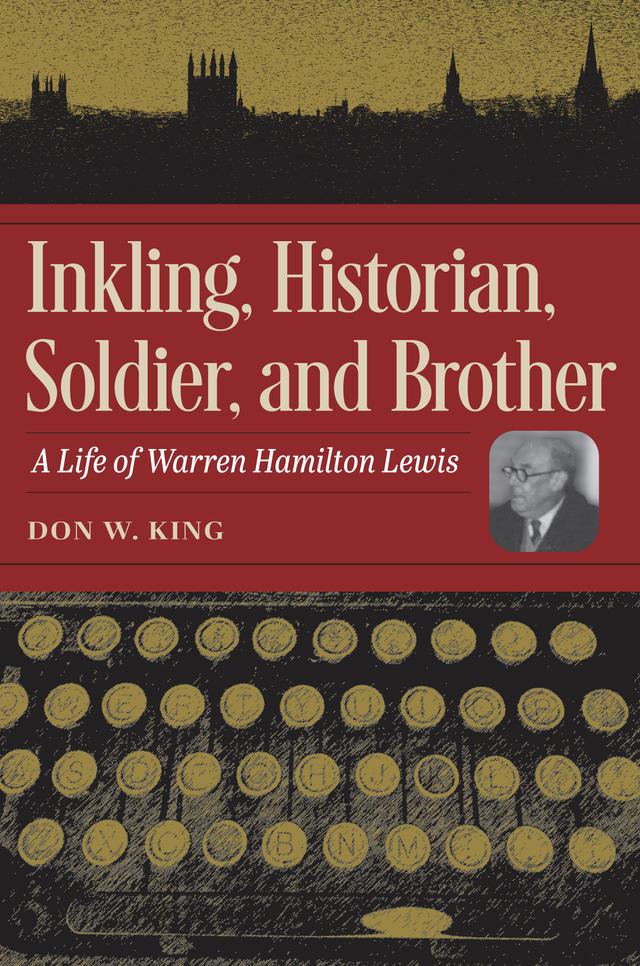 Inkling, Historian, Soldier, and Brother by Don W. King