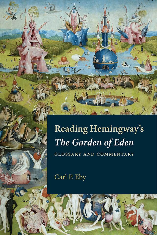 Reading Hemingway's The Garden of Eden by Carl P. Eby