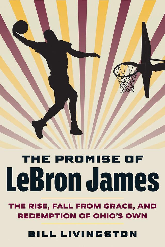 The Promise of LeBron James by Bill Livingston