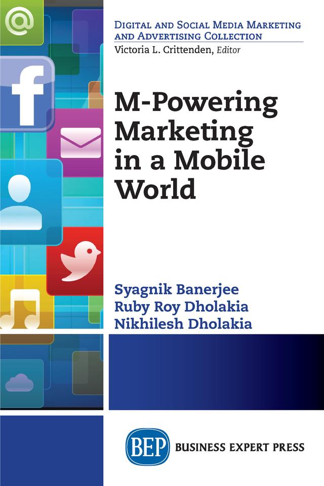 M-Powering Marketing in a Mobile World by Nikhilesh Dholakia, Ruby Roy Dholakia, Syagnik Banerjee