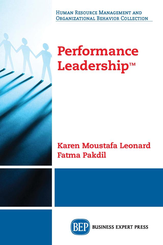 Performance Leadership™ by Fatma Pakdil, Karen Moustafa Leonard