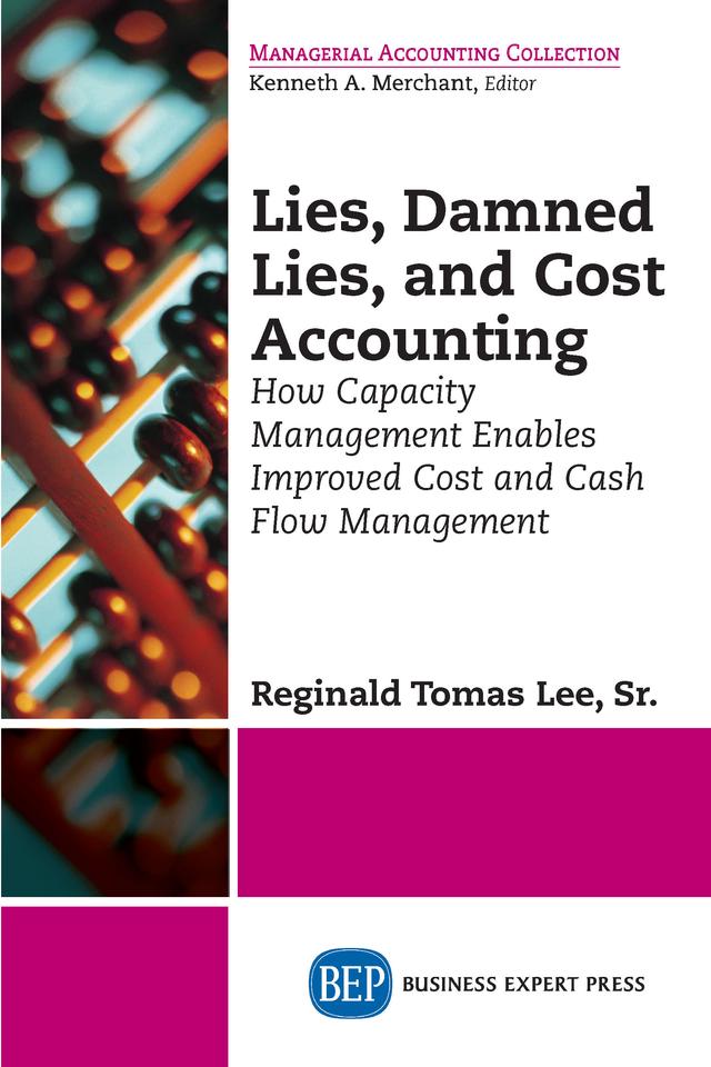 Lies, Damned Lies, and Cost Accounting by Reginald Tomas Lee