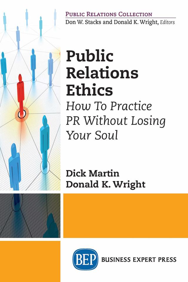 Public Relations Ethics by Dick Martin, Donald K. Wright