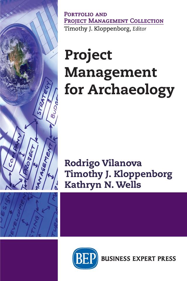 Project Management for Archaeology by Kathryn N. Wells, Rodrigo Vilanova, Timothy J. Kloppenborg