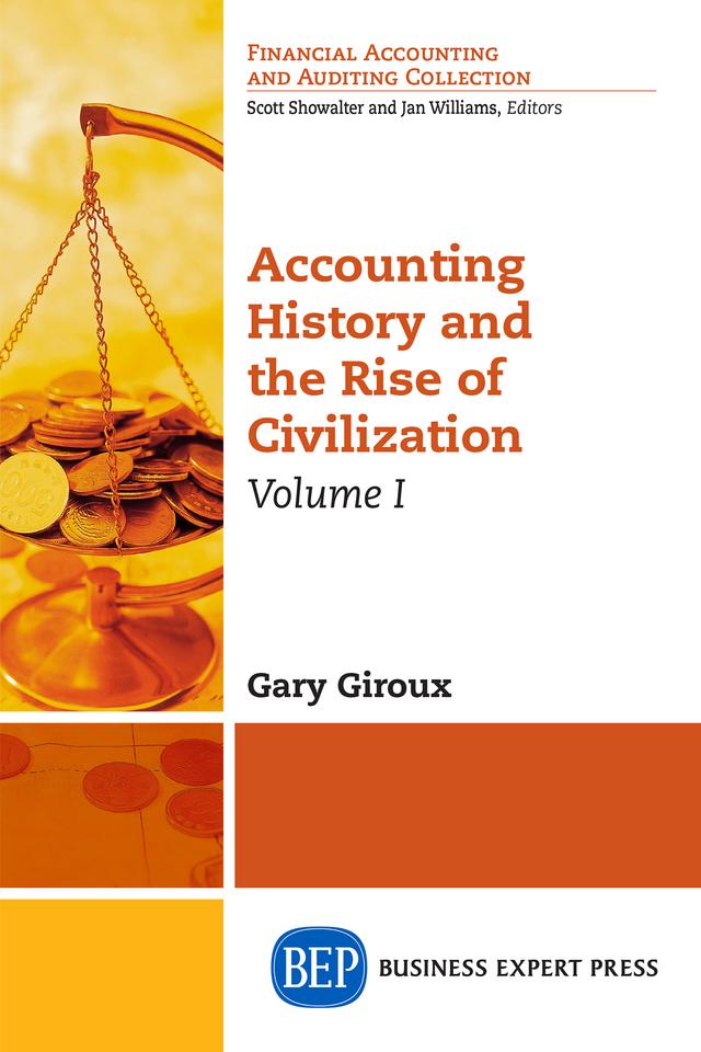 Accounting History and the Rise of Civilization, Volume I by Gary Giroux