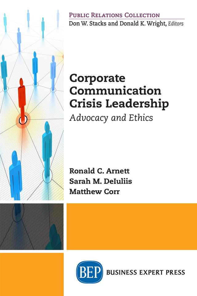 Corporate Communication Crisis Leadership by Matthew Corr, Ronald C. Arnett, Sarah M. DeIuliis