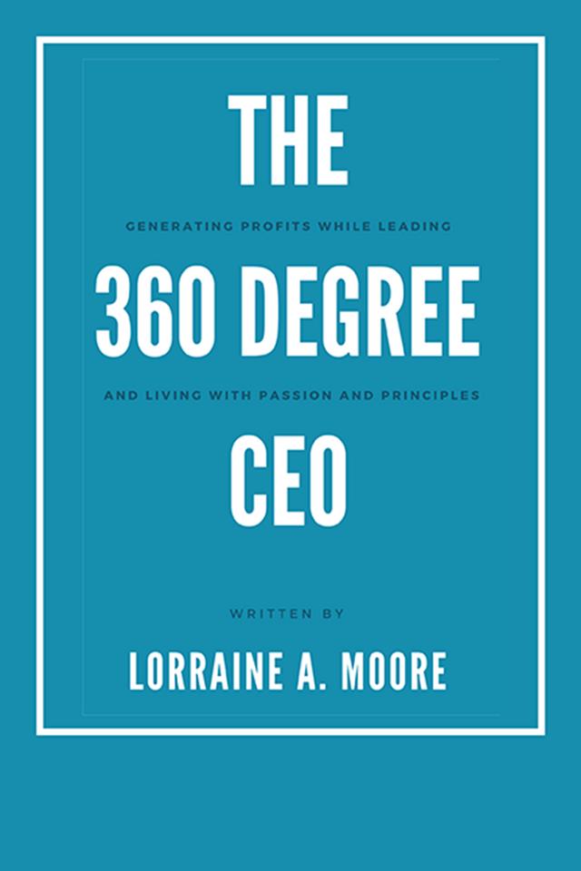 The 360 Degree CEO by Lorraine A. Moore