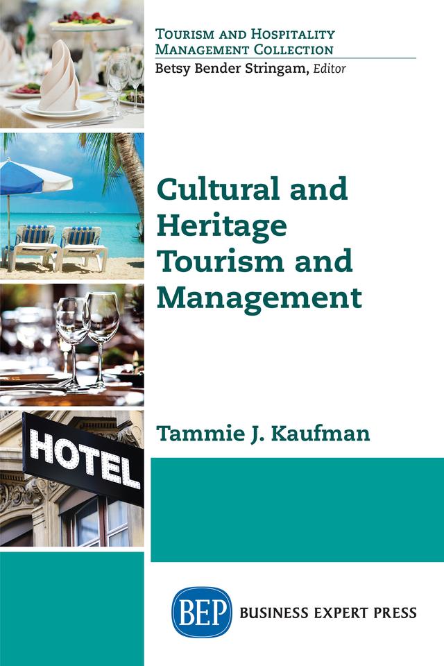 Cultural and Heritage Tourism and Management by Tammie J. Kaufman