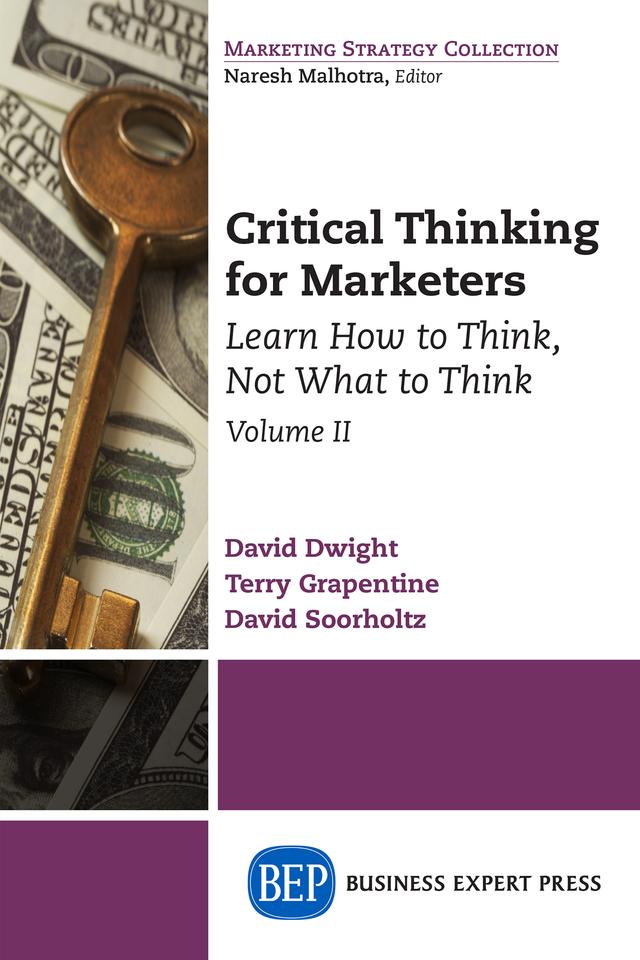 Critical Thinking for Marketers, Volume II by David Dwight, David Soorholtz, Terry Grapentine