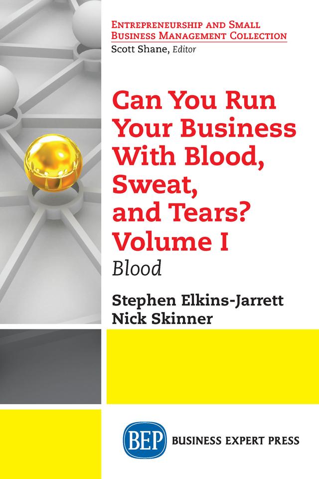 Can You Run Your Business With Blood, Sweat, and Tears? Volume I by Nick Skinner, Stephen Elkins-Jarrett