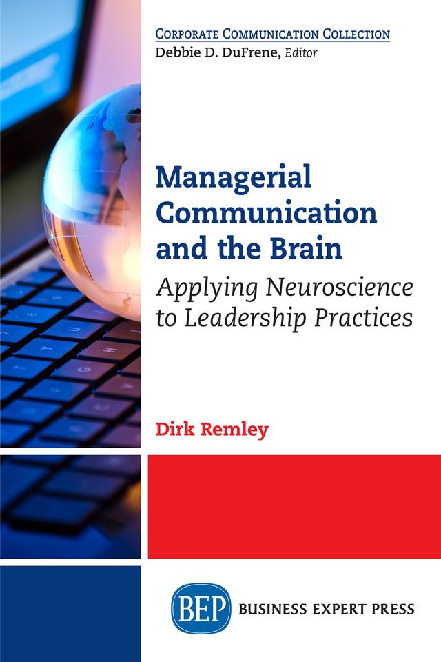 Managerial Communication and the Brain by Dirk Remley