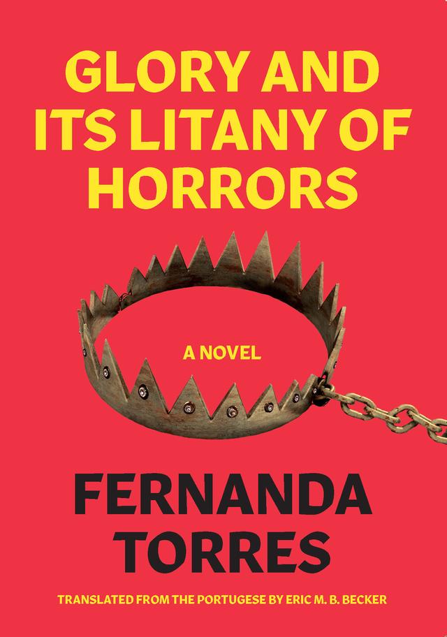 Glory and its Litany of Horrors by Eric M. B. Becker, Fernanda Torres