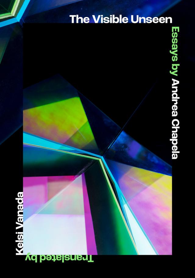 The Visible Unseen by Andrea Chapela, Kelsi Vanada