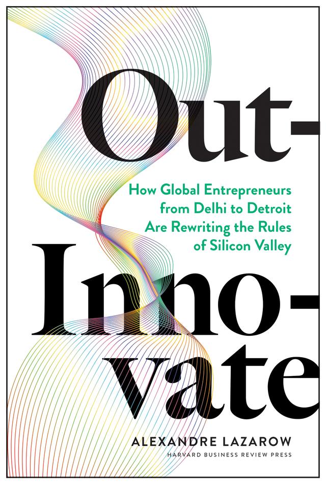 Out-Innovate by Alexandre "Alex" Lazarow