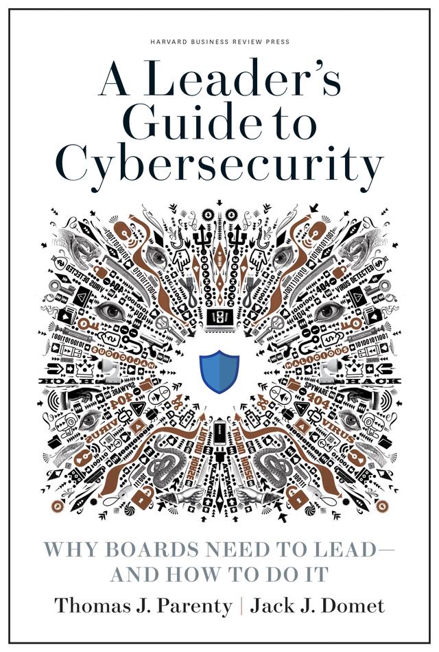 A Leader's Guide to Cybersecurity by Jack J. Domet, Thomas J. Parenty