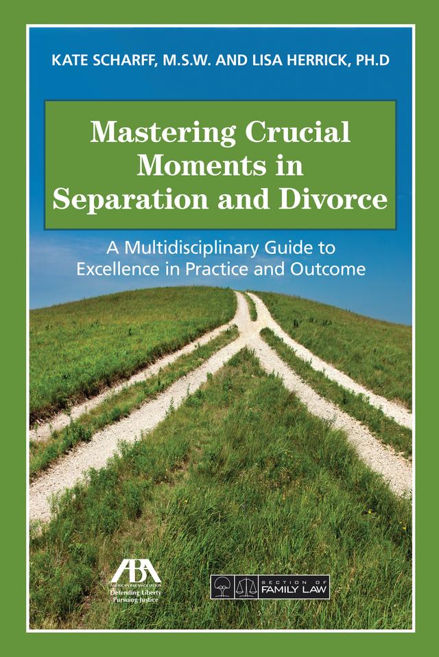 Mastering Crucial Moments in Separation and Divorce by Kate Scharff, Lisa R. Herrick