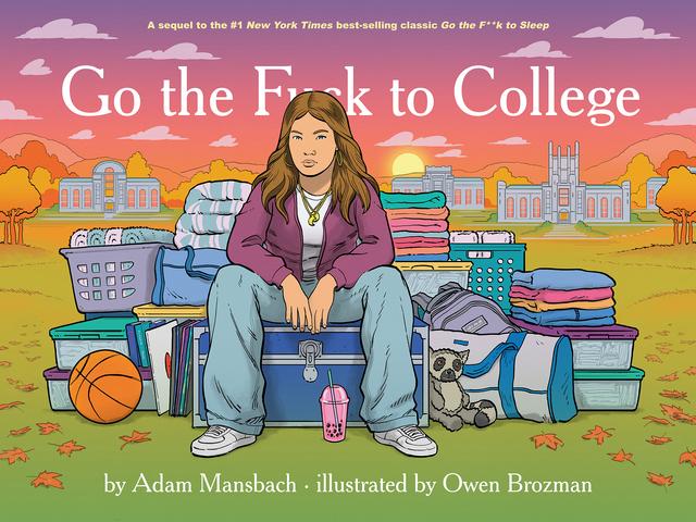 Go the Fuck to College (Go the Fuck to Sleep #4) by Adam Mansbach, Owen Brozman