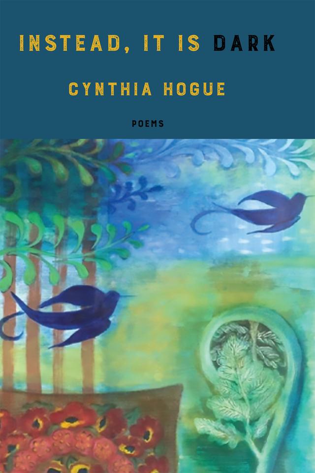 instead, it is dark by Cynthia Hogue