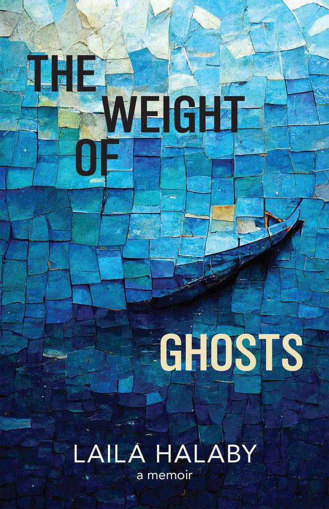 The Weight of Ghosts by Laila Halaby