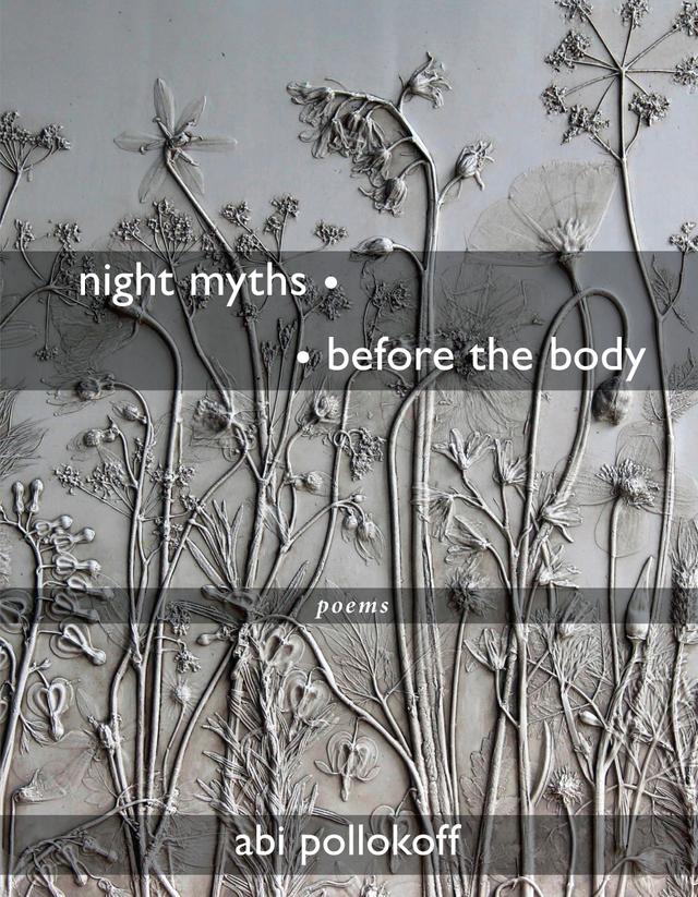night myths • • before the body by Abi Pollokoff