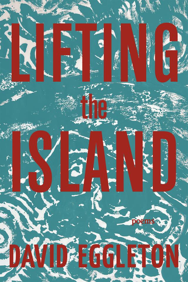 Lifting the Island by David Eggleton