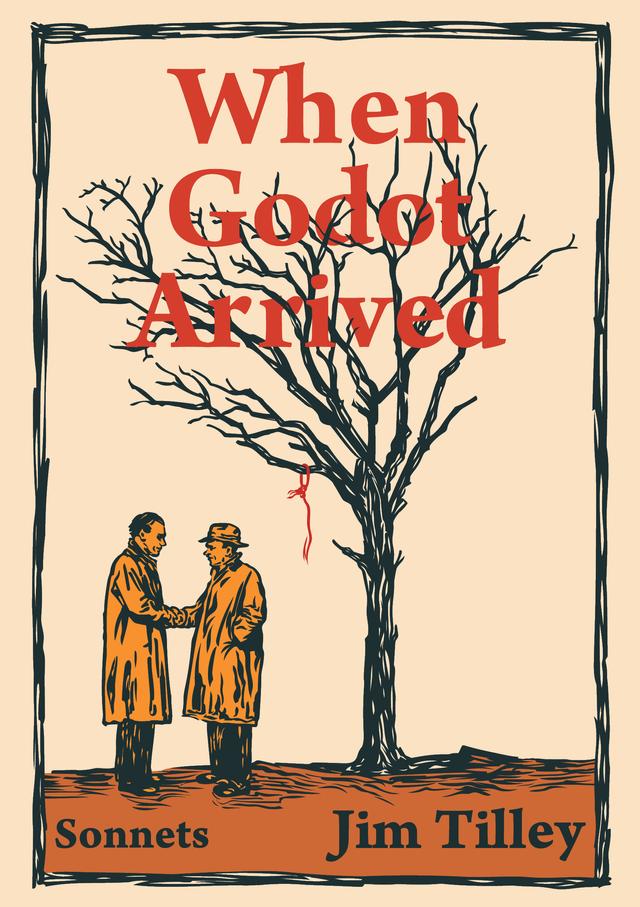 When Godot Arrived by Jim Tilley