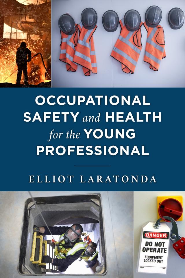 Occupational Safety and Health for the Young Professional by Elliot Laratonda