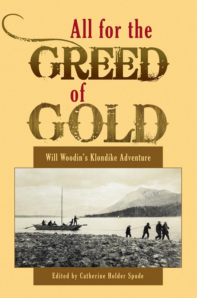 All for the Greed of Gold by Catherine Holder Spude