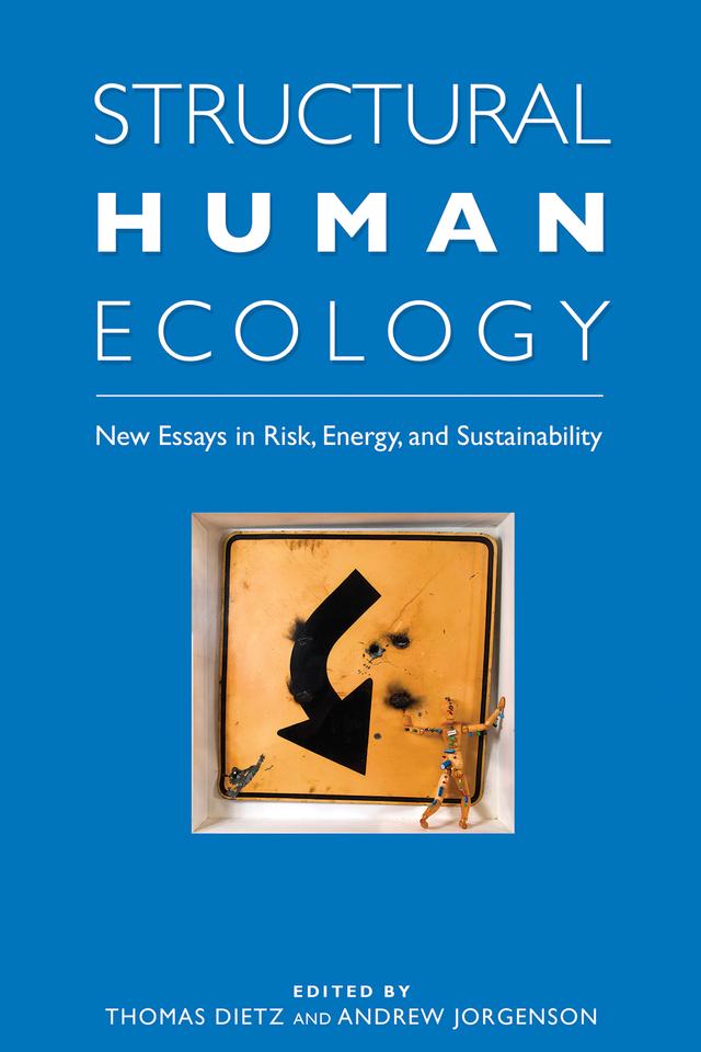 Structural Human Ecology by Allan Mazur, Andrew Jorgenson, Dirk Scheer, Nadine Bratchatzek, Ortwin Renn, Paul Ehrlich, Roger E. Kasperson, Sandra T. Marquart-Pyatt, Sylvia Hiller, Thomas Dietz