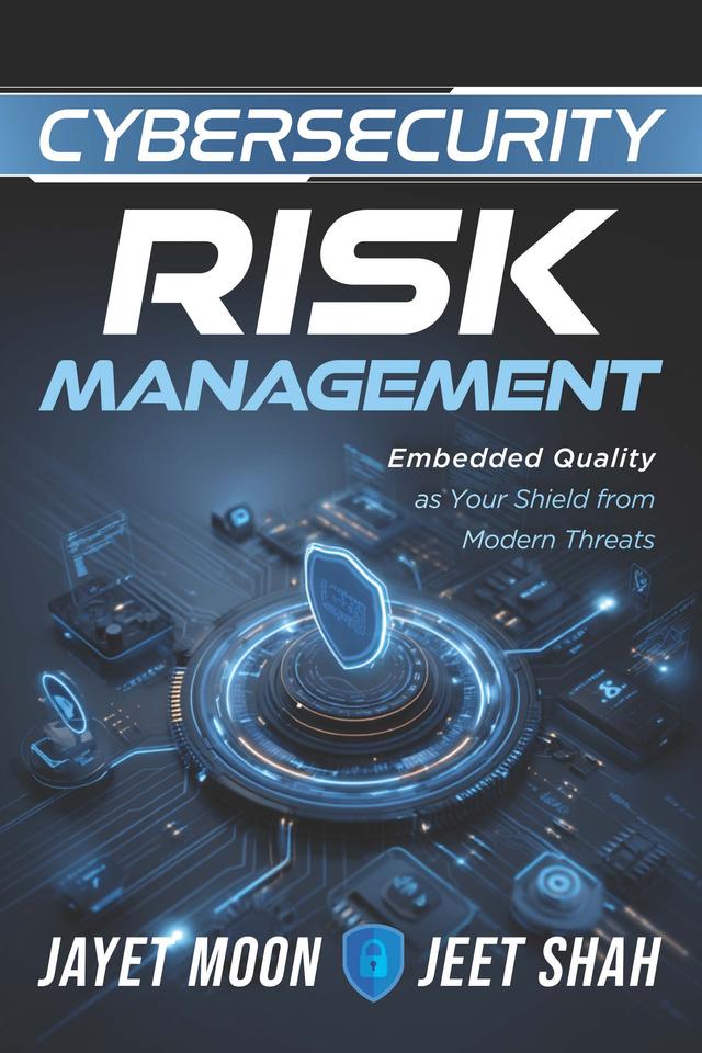 Cybersecurity Risk Management by Jayet Moon, Jeet Shah