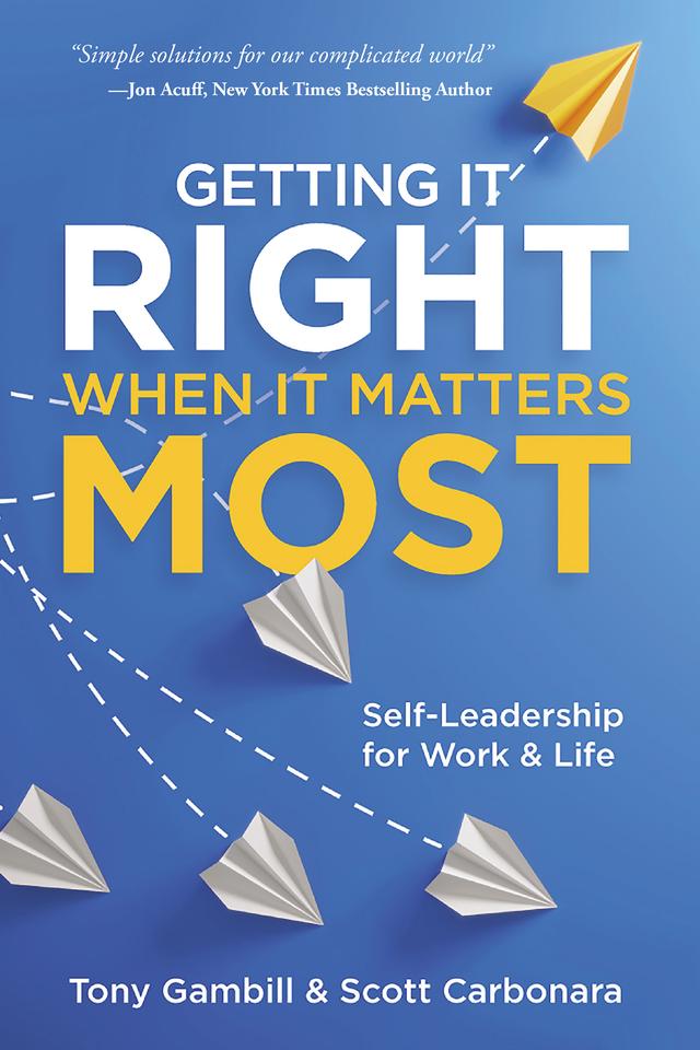 Getting It Right When It Matters Most by Scott Carbonara, Tony Gambill