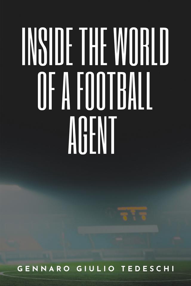 Inside the World of a Football Agent by Gennaro Giulio Tedeschi
