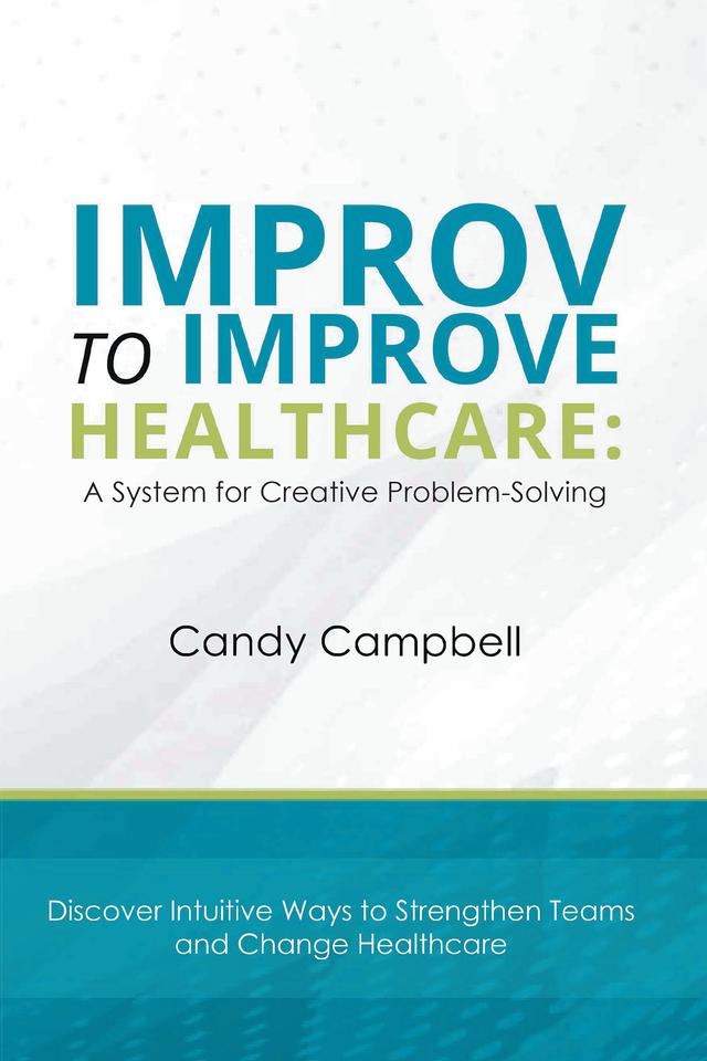 Improv to Improve Healthcare by Candy Campbell