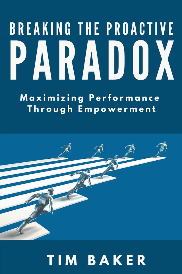 Breaking the Proactive Paradox by Tim Baker