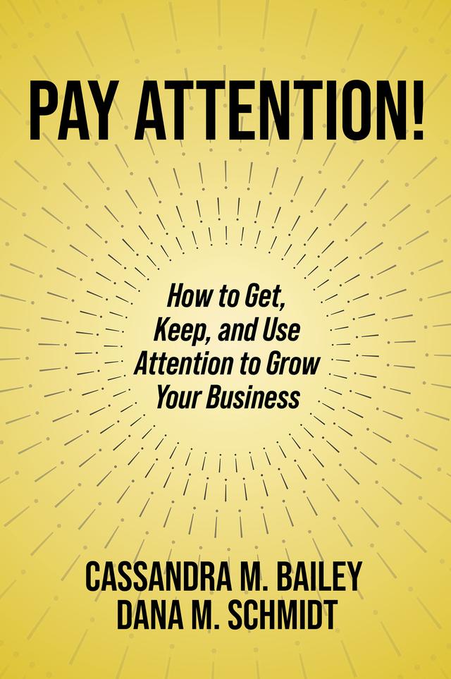 Pay Attention! by Cassandra M. Bailey, Dana M. Schmidt