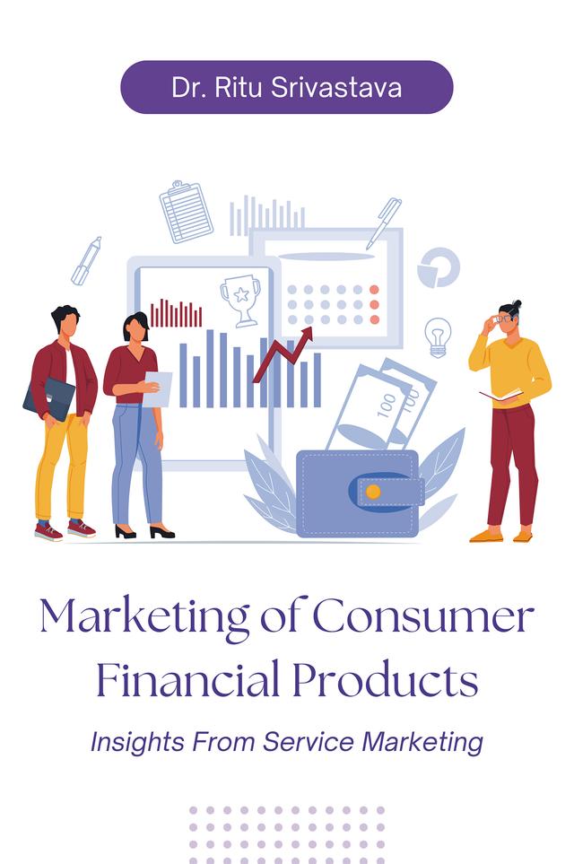 Marketing of Consumer Financial Products by Ritu Srivastava
