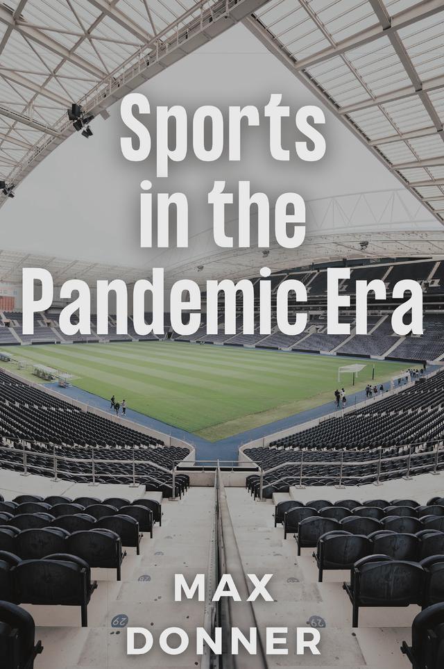 Sports in the Pandemic Era by Max Donner