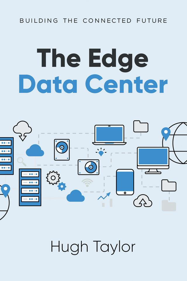 The Edge Data Center by Hugh Taylor